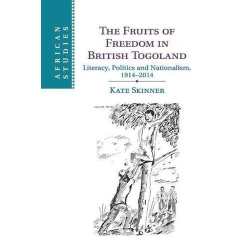 The Fruits of Freedom in British Togoland, Cambridge University Press