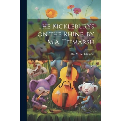(영문도서) The Kickleburys on the Rhine by M.A. Titmarsh Paperback, Legare Street Press, English, 9781022064867