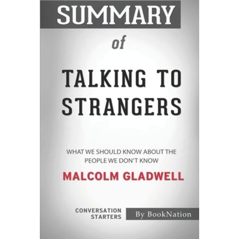 Summary of Talking to Strangers: What We Should Know about the People We Don''t Know: Conversation St... Paperback, Independently Published, English, 9798693575370