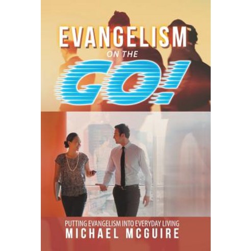 (영문도서) Evangelism on the Go!: Putting Evangelism into Everyday Living Hardcover, WestBow Press, English, 9781973625414