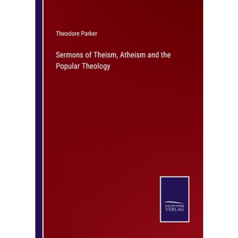 (영문도서) Sermons of Theism Atheism and the Popular Theology Paperback, Salzwasser-Verlag, English, 9783375067120