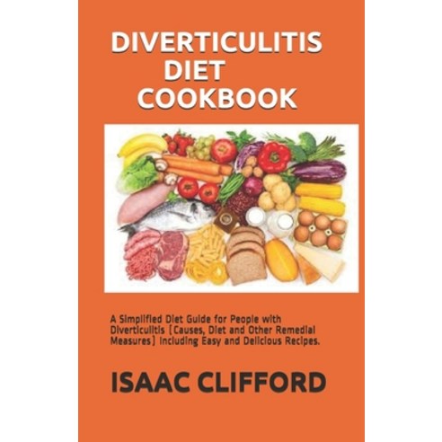 Diverticulitis Diet Cookbook: A Simplified Diet Guide for People with Diverticulitis (Causes Diet a... Paperback, Independently Published