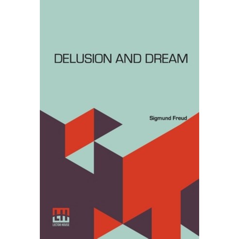 (영문도서) Delusion And Dream: An Interpretation In The Light Of Psychoanalysis Of Gradiva A Novel By ... Paperback, Lector House, English, 9789356143777
