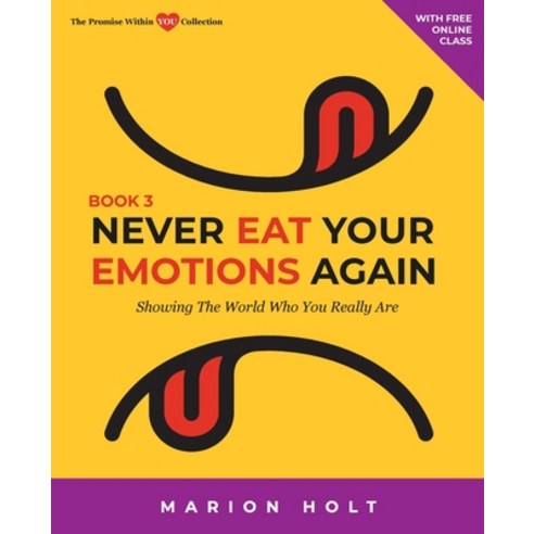 (영문도서) Never Eat Your Emotions Again Book 3: Showing The World Who You Really Are Paperback, Promise Within You LLC, English, 9798987418840
