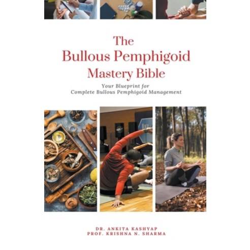 (영문도서) The Bullous Pemphigoid Mastery Bible: Your Blueprint for Complete Bullous Pemphigoid Management Paperback, Virtued Press, English, 9798223629238