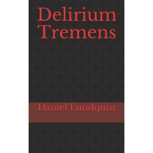 Delirium Tremens Paperback, Independently Published