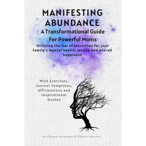 (영문도서) Manifesting Abundance: A Transformational Guide for Powerful Moms: Unlock the Secrets to a Li... Paperback, Independently Published, English, 9798877151659