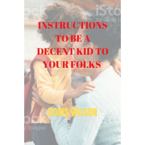 (영문도서) Instructions to be a decent kid to your folks Paperback, Independently Published, English, 9798353645177
