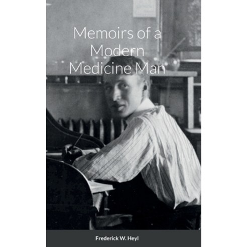 (영문도서) Memoirs of a Modern Medicine Man Hardcover, Lulu.com, English, 9781435778672
