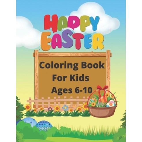 Happy Easter Coloring Book For Kids Ages 6-10: Happy Easter Day Coloring Book For Kids . Funny Easte... Paperback, Independently Published, English, 9798718191967