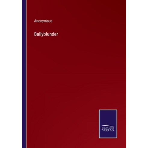 (영문도서) Ballyblunder Paperback, Salzwasser-Verlag, English, 9783375098407