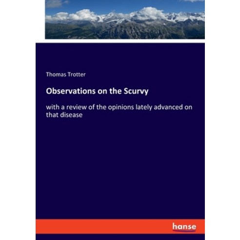 (영문도서) Observations on the Scurvy: with a review of the opinions lately advanced on that disease Paperback, Hansebooks, English, 9783348108959