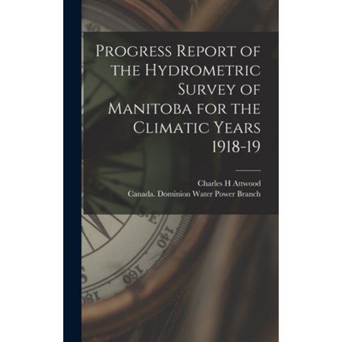 (영문도서) Progress Report of the Hydrometric Survey of Manitoba for the Climatic Years 1918-19 [microform] Hardcover, Legare Street Press, English, 9781015387010