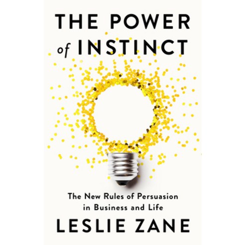 (영문도서) The Power of Instinct: The New Rules of Persuasion in Business and Life Hardcover, PublicAffairs, English, 9781541703858