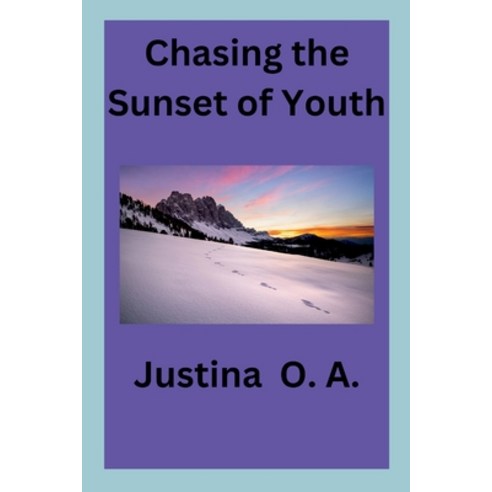 (영문도서) Chasing the Sunset of Youth Paperback, Justina O. a, English, 9787585719299
