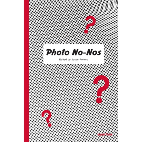 Photo No-Nos:Meditations on What Not to Photograph, Aperture, English, 9781597114998