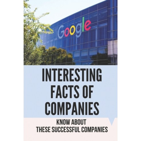 (영문도서) Interesting Facts Of Companies: Know About These Successful Companies: Unknown Facts About Bi... Paperback, Independently Published, English, 9798524942722