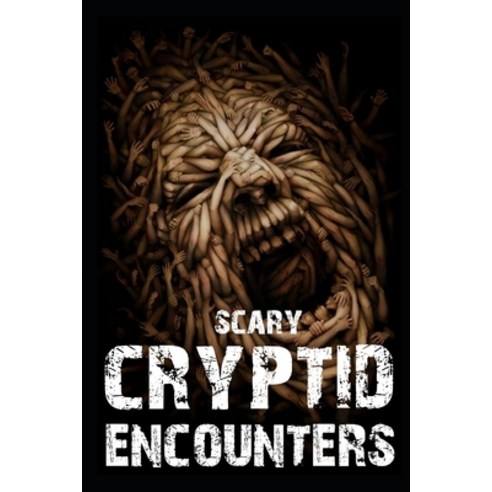 (영문도서) Scary Cryptid Encounters Vol 2.: True Horror Stories Paperback, Independently Published, English, 9798353679189