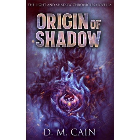 Origin Of Shadow (Light And Shadow Chronicles Novellas Book 2) Paperback, Blurb, English, 9781715661540