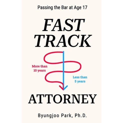 (영문도서) Fast-Track Attorney: Passing the Bar at Age 17 Paperback, Independently Published, English, 9798865174011