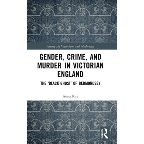 (영문도서) Gender Crime and Murder in Victorian England: The ''Black Ghost'' of Bermondsey Hardcover, Routledge, English, 9781032264493