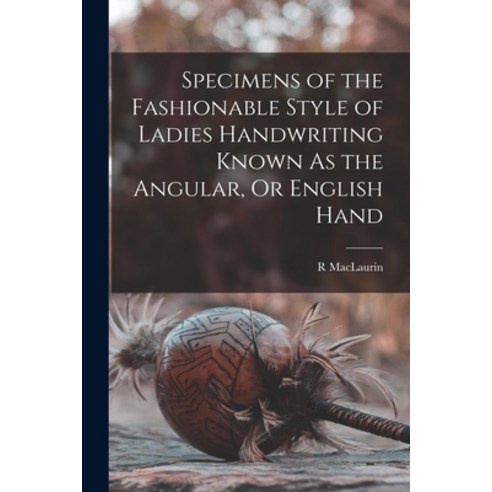 (영문도서) Specimens of the Fashionable Style of Ladies Handwriting Known As the Angular Or English Hand Paperback, Legare Street Press, 9781017685657