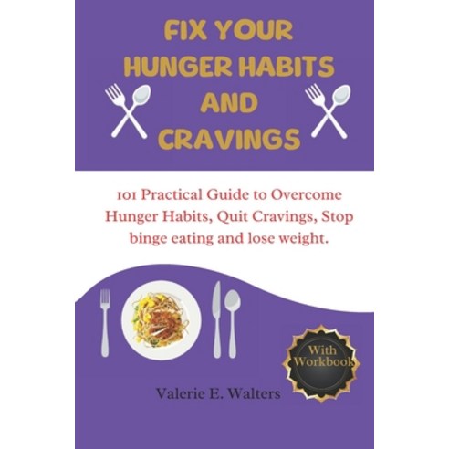 (영문도서) Fix Your hunger habit and cravings: 101 practical guide to overcoming hunger habit quit crav... Paperback, Independently Published, English, 9798879084269