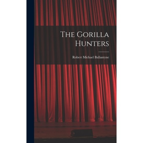 (영문도서) The Gorilla Hunters Hardcover, Legare Street Press, English, 9781016018425