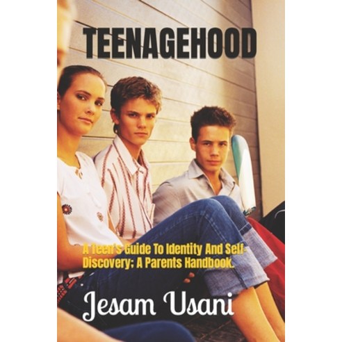 (영문도서) Teenagehood: A Teen''s Guide To Identity And Self-Discovery; A Parents Handbook. Paperback, Independently Published, English, 9798375313610