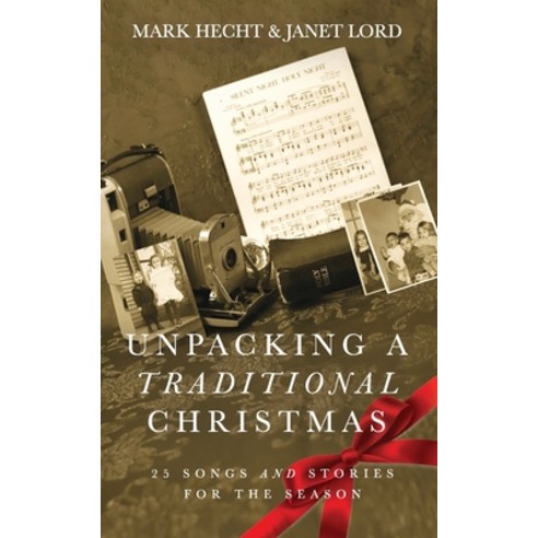 (영문도서) Unpacking a Traditional Christmas: 25 Songs and Stories for the Season Paperback, Independently Published, English, 9798395914828