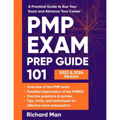 (영문도서) PMP Exam Prep Guide 101: A Practical Guide to Ace Your Exam and Advance Your Career Paperback, Richard Man, English, 9781088104064