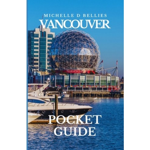(영문도서) Vancouver pocket guide: Discovering Vancouver Navigating City Charms and Coastal Wonders. Paperback, Independently Published, English, 9798868488276