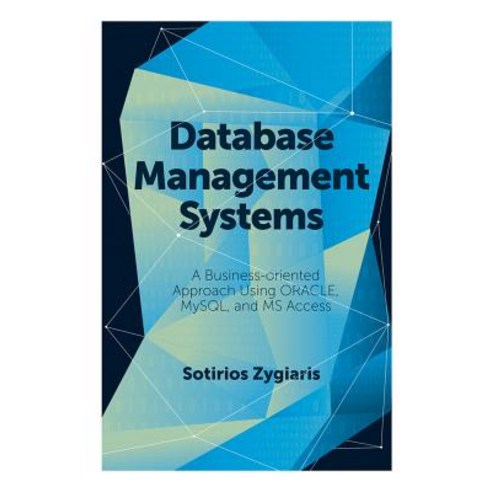 Database Management Systems A Business-Oriented Approach to Oracle MySQL and MS Access, Emerald Publishing Limited