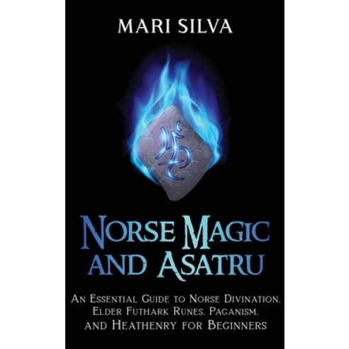 Norse Magic and Asatru: An Essential Guide to Norse Divination Elder Futhark Runes Paganism and H... Hardcover, Franelty Publications, English, 9781638180456