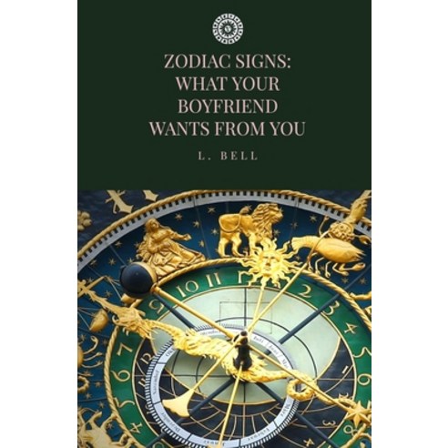 Zodiac Signs: What your Boyfriend wants from You Paperback, Independently Published, English, 9798716221062