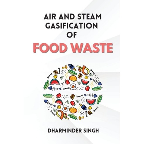 (영문도서) Air and Steam Gasification of Food Waste Paperback, Independent Author