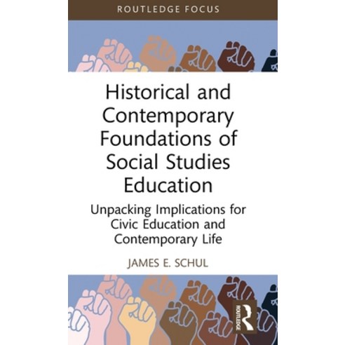 (영문도서) Historical and Contemporary Foundations of Social Studies Education: Unpacking Implications f... Hardcover, Routledge, English, 9781032442990