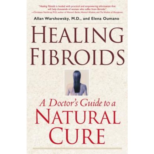 Healing Fibroids: A Doctor''s Guide to a Natural Cure Paperback, Atria Books