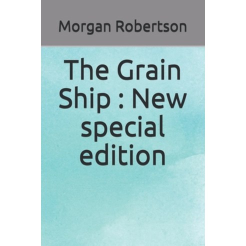 The Grain Ship: New special edition Paperback, Independently Published