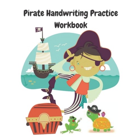 Pirate Handwriting Practice Workbook: Tracing and Handwriting Practice Sheets for Kids who love Pira... Paperback, Independently Published