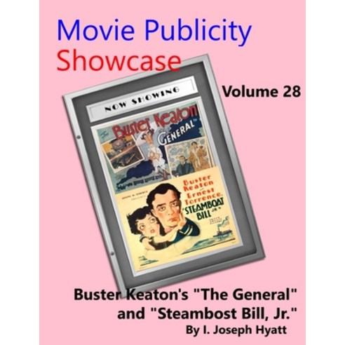 (영문도서) Movie Publicity Showcase - Volume 28: Buster Keaton''s "The General" and "Steamboat Bill Jr." Paperback, Independently Published, English, 9798884651296