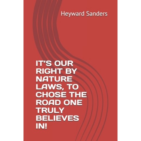 (영문도서) It''s Our Right by Nature Laws to Chose the Road One Truly Believes In! Paperback, Independently Published, English, 9798600331853