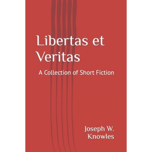 (영문도서) Libertas et Veritas: A Collection of Short Stories Paperback, Independently Published, English, 9781088704455
