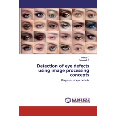 Detection of eye defects using image processing concepts Paperback, LAP Lambert Academic Publishing