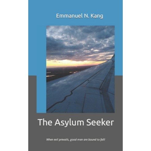 (영문도서) The Asylum Seeker: When evil prevails good men are bound to fall! Paperback, Independently Published, English, 9798425581129