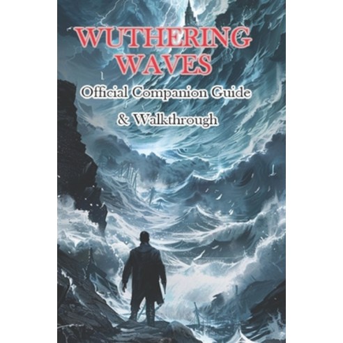 (영문도서) Wuthering Waves Companion Guide & Tips & Strategy to WIN Paperback, Independently Published, English, 9798328094191