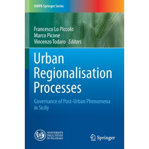 (영문도서) Urban Regionalisation Processes: Governance of Post-Urban Phenomena in Sicily Paperback, Springer, English, 9783030644710