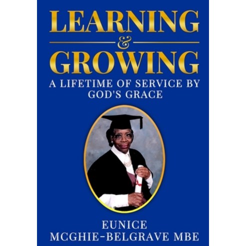 Learning and Growing: A Lifetime Of Service By God''s Grace Paperback, Marcia M Publishing House, English, 9781999302634