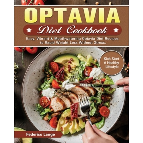(영문도서) Optavia Diet Cookbook: Easy Vibrant & Mouthwatering Optavia Diet Recipes to Rapid Weight Los... Paperback, Federico Lange, English, 9781802449105