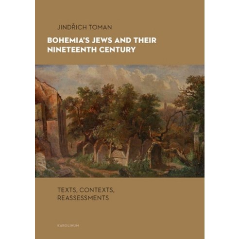 (영문도서) Bohemia''s Jews and Their Nineteenth Century: Texts Contexts Reassessments Paperback, Karolinum Press, Charles Un..., English, 9788024652887